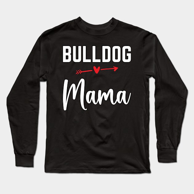 Bulldog Mom Long Sleeve T-Shirt by Labrador Store